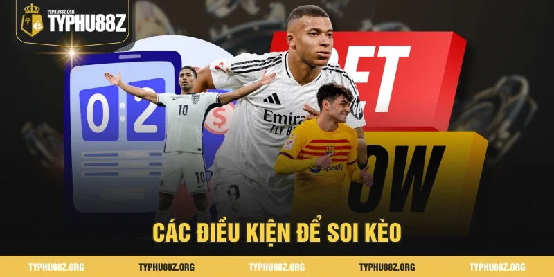 Các điều kiện để soi kèo