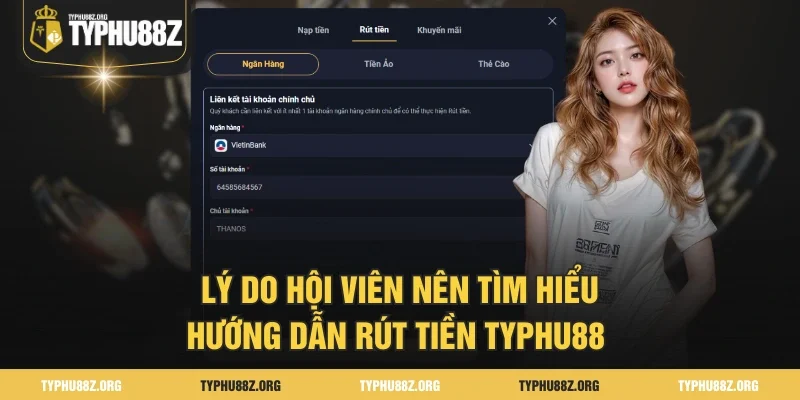 Lý do hội viên nên tìm hiểu hướng dẫn rút tiền Typhu88 